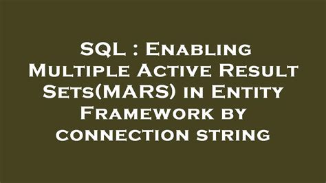 sql multiple active result sets.